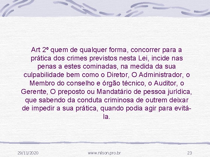 Art 2º quem de qualquer forma, concorrer para a prática dos crimes previstos nesta