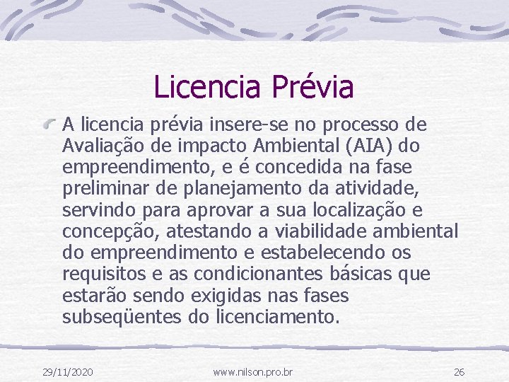 Licencia Prévia A licencia prévia insere-se no processo de Avaliação de impacto Ambiental (AIA)