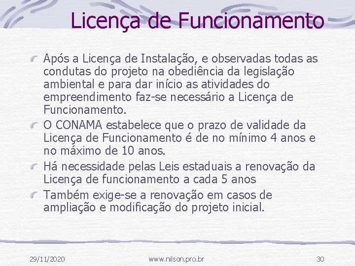 Licença de Funcionamento Após a Licença de Instalação, e observadas todas as condutas do