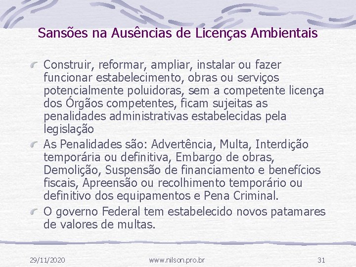 Sansões na Ausências de Licenças Ambientais Construir, reformar, ampliar, instalar ou fazer funcionar estabelecimento,