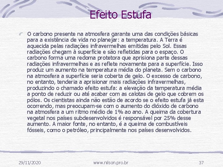 Efeito Estufa O carbono presente na atmosfera garante uma das condições básicas para a