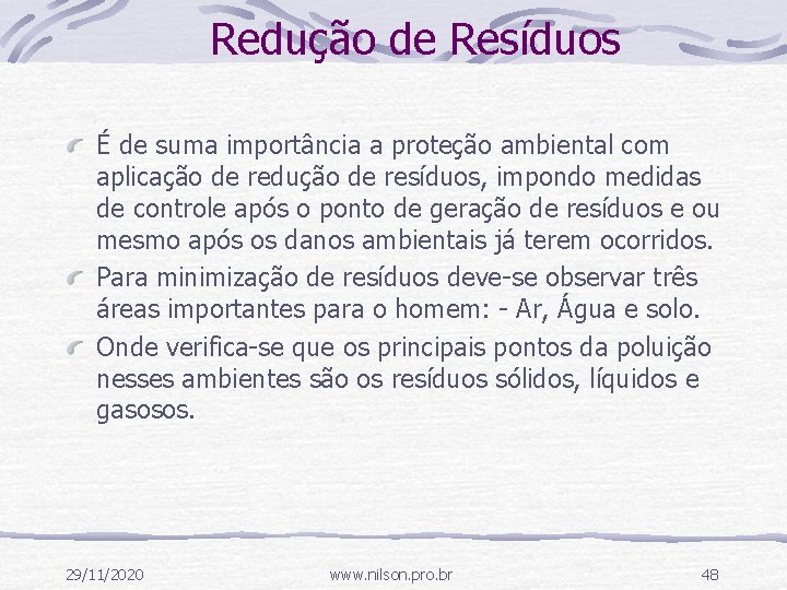 Redução de Resíduos É de suma importância a proteção ambiental com aplicação de redução