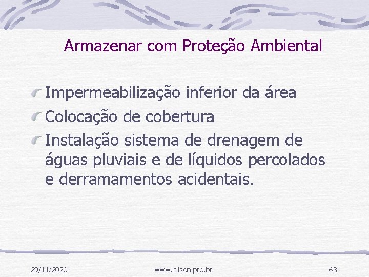 Armazenar com Proteção Ambiental Impermeabilização inferior da área Colocação de cobertura Instalação sistema de