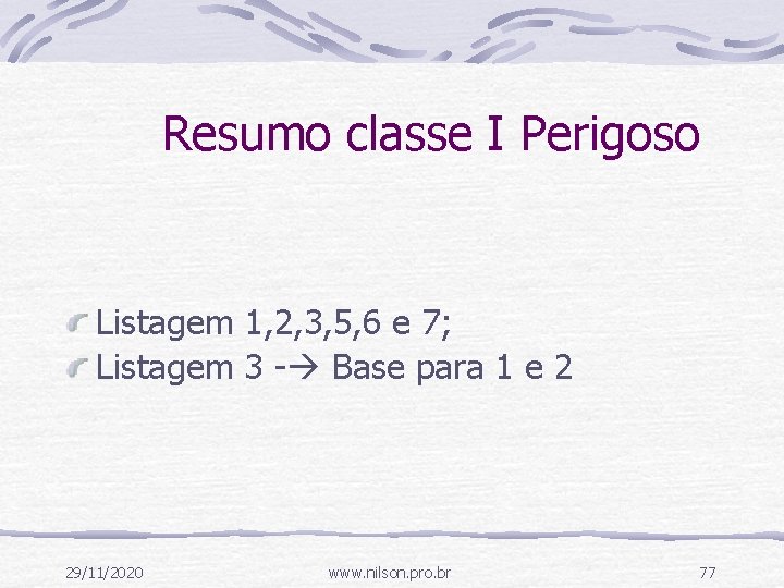 Resumo classe I Perigoso Listagem 1, 2, 3, 5, 6 e 7; Listagem 3