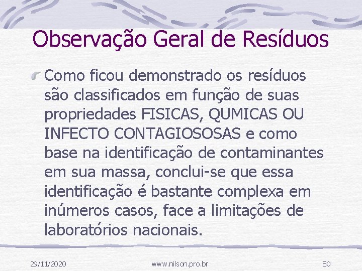 Observação Geral de Resíduos Como ficou demonstrado os resíduos são classificados em função de