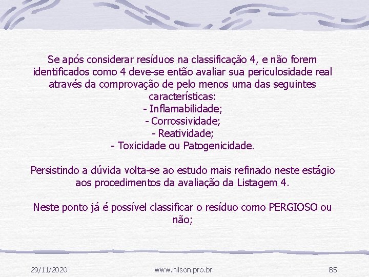 Se após considerar resíduos na classificação 4, e não forem identificados como 4 deve-se