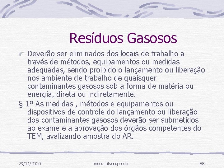 Resíduos Gasosos Deverão ser eliminados locais de trabalho a través de métodos, equipamentos ou