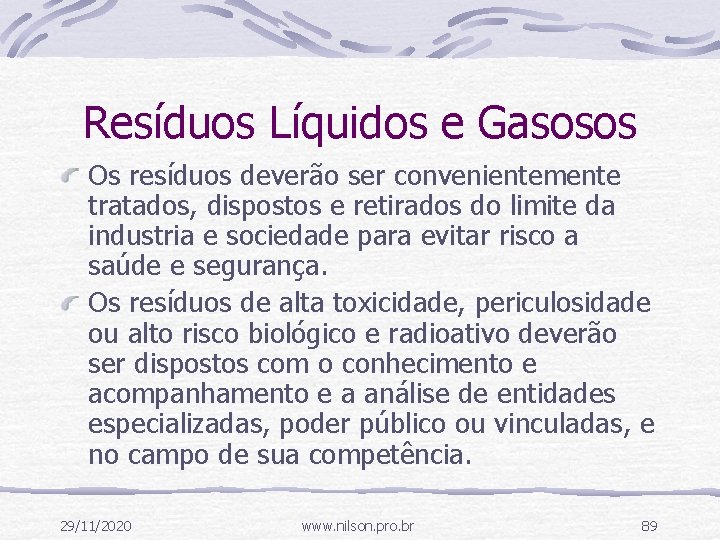 Resíduos Líquidos e Gasosos Os resíduos deverão ser convenientemente tratados, dispostos e retirados do