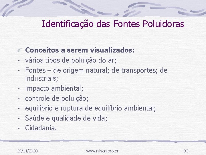 Identificação das Fontes Poluidoras - Conceitos a serem visualizados: vários tipos de poluição do