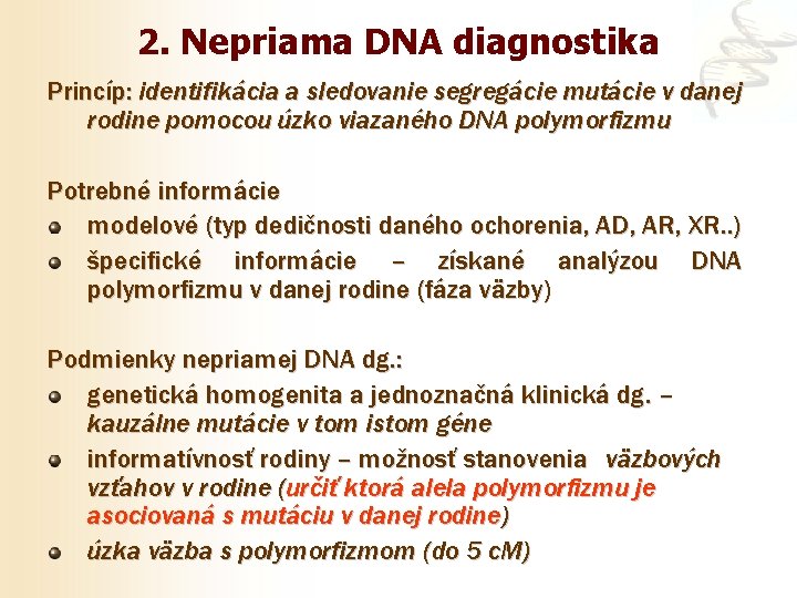 2. Nepriama DNA diagnostika Princíp: identifikácia a sledovanie segregácie mutácie v danej rodine pomocou