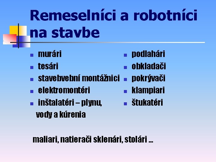 Remeselníci a robotníci na stavbe murári n tesári n stavebvební montážnici n elektromontéri n