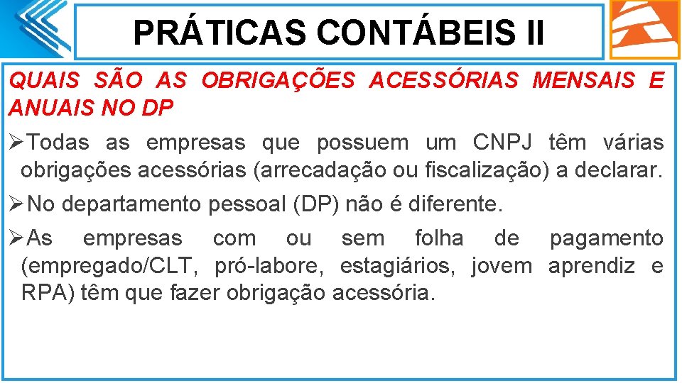 PRÁTICAS CONTÁBEIS II QUAIS SÃO AS OBRIGAÇÕES ACESSÓRIAS MENSAIS E ANUAIS NO DP ØTodas