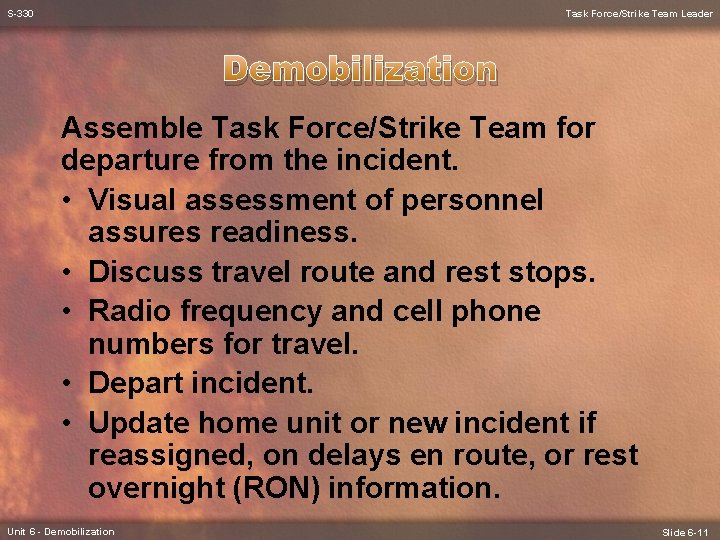 S-330 Task Force/Strike Team Leader Demobilization Assemble Task Force/Strike Team for departure from the