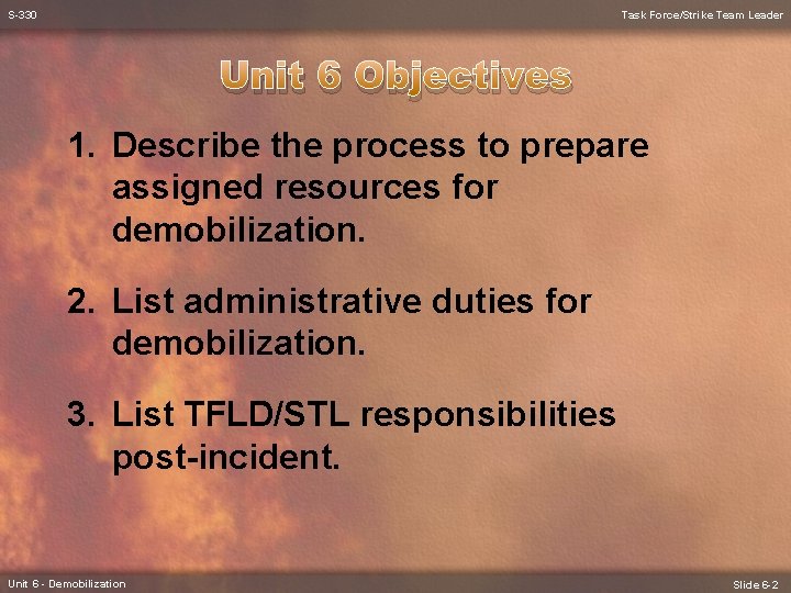 S-330 Task Force/Strike Team Leader Unit 6 Objectives 1. Describe the process to prepare