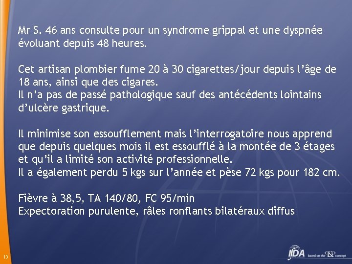 Mr S. 46 ans consulte pour un syndrome grippal et une dyspnée évoluant depuis