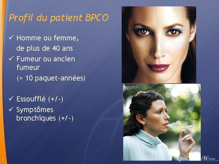 Profil du patient BPCO ü Homme ou femme, de plus de 40 ans ü