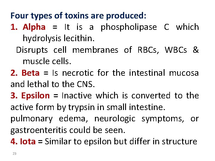 Four types of toxins are produced: 1. Alpha = It is a phospholipase C