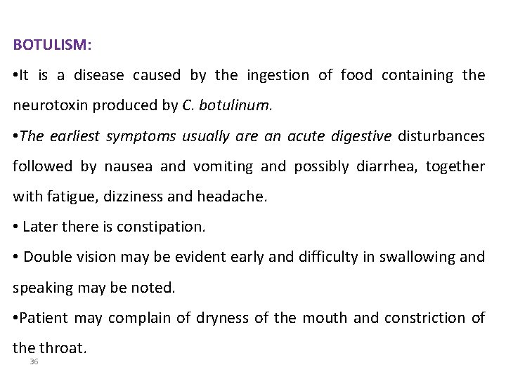 BOTULISM: • It is a disease caused by the ingestion of food containing the