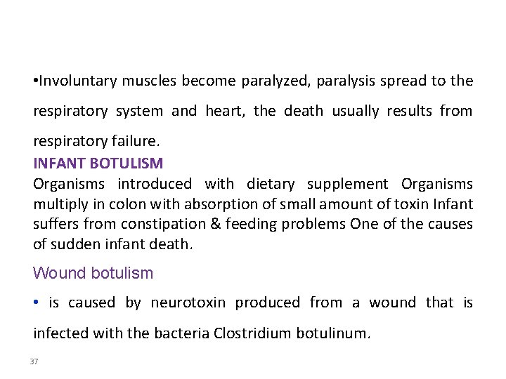  • Involuntary muscles become paralyzed, paralysis spread to the respiratory system and heart,