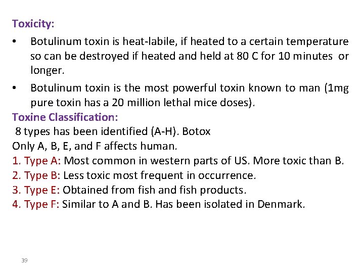 Toxicity: • Botulinum toxin is heat-labile, if heated to a certain temperature so can