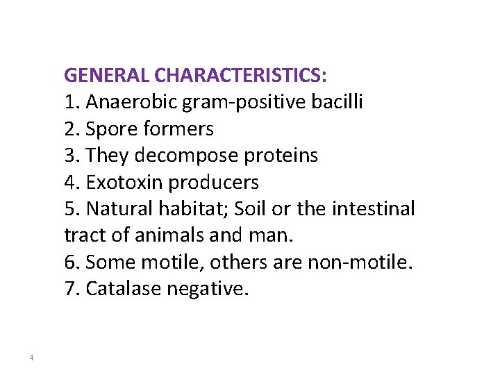 GENERAL CHARACTERISTICS: 1. Anaerobic gram-positive bacilli 2. Spore formers 3. They decompose proteins 4.