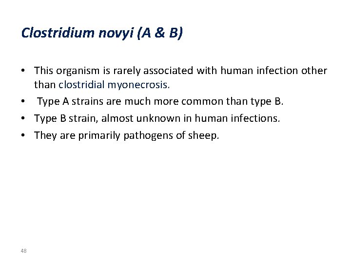 Clostridium novyi (A & B) • This organism is rarely associated with human infection