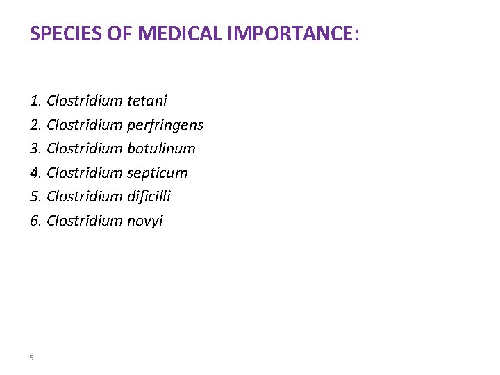 SPECIES OF MEDICAL IMPORTANCE: 1. Clostridium tetani 2. Clostridium perfringens 3. Clostridium botulinum 4.