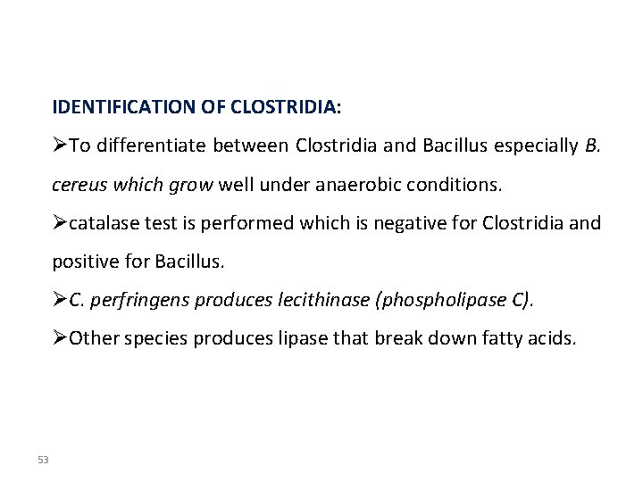 IDENTIFICATION OF CLOSTRIDIA: ØTo differentiate between Clostridia and Bacillus especially B. cereus which grow