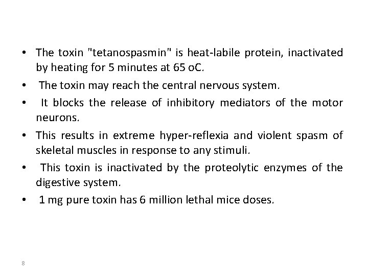  • The toxin "tetanospasmin" is heat-labile protein, inactivated by heating for 5 minutes