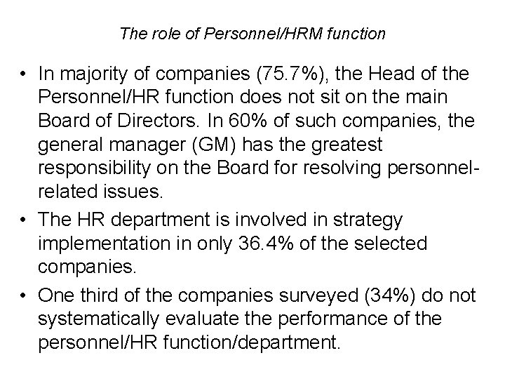 The role of Personnel/HRM function • In majority of companies (75. 7%), the Head