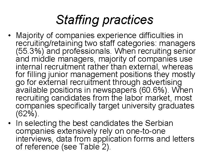 Staffing practices • Majority of companies experience difficulties in recruiting/retaining two staff categories: managers