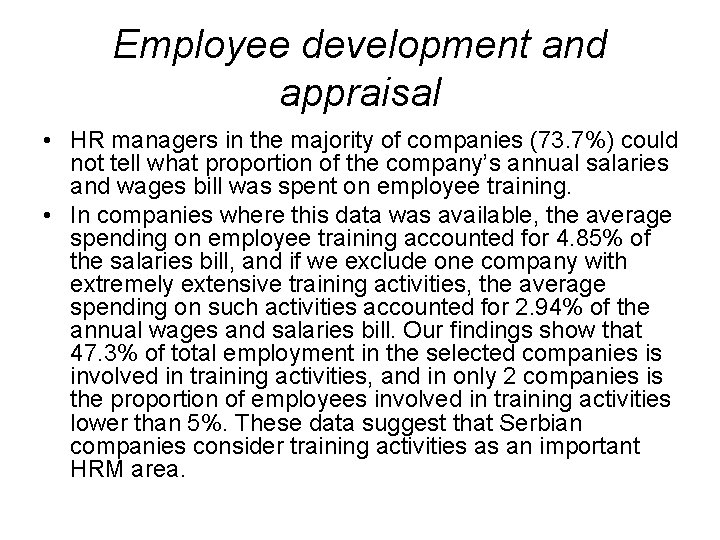 Employee development and appraisal • HR managers in the majority of companies (73. 7%)
