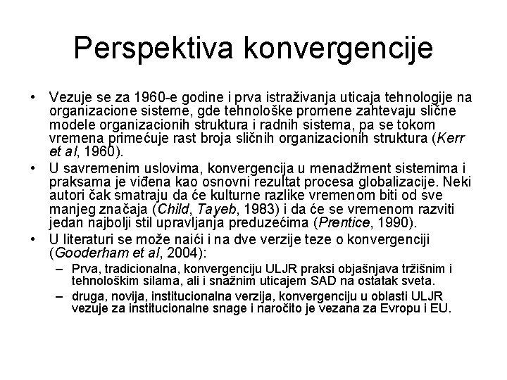 Perspektiva konvergencije • Vezuje se za 1960 -e godine i prva istraživanja uticaja tehnologije
