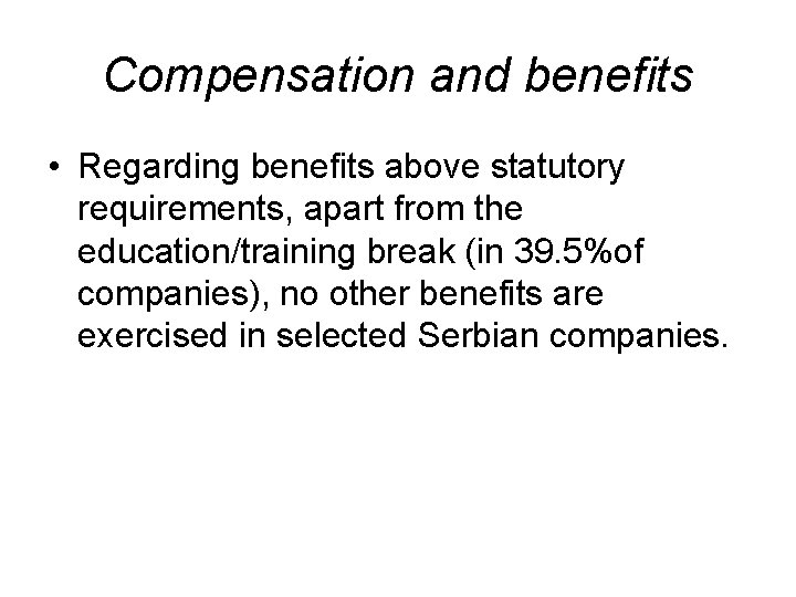 Compensation and benefits • Regarding benefits above statutory requirements, apart from the education/training break