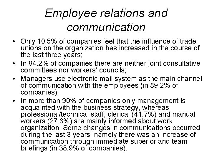 Employee relations and communication • Only 10. 5% of companies feel that the influence