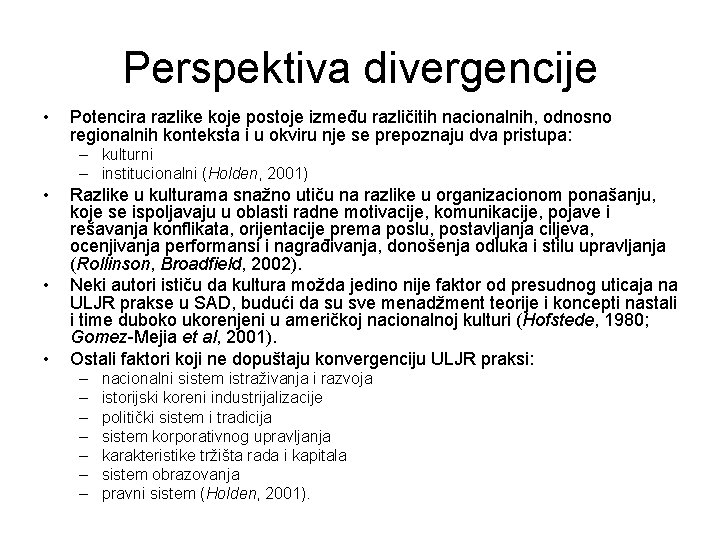 Perspektiva divergencije • Potencira razlike koje postoje između različitih nacionalnih, odnosno regionalnih konteksta i