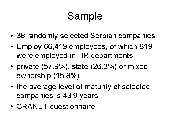 Sample • 38 randomly selected Serbian companies • Employ 66, 419 employees, of which