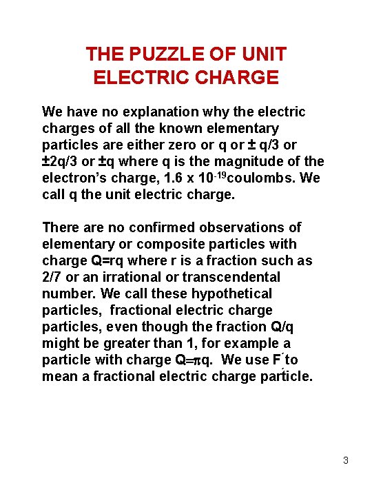 THE PUZZLE OF UNIT ELECTRIC CHARGE We have no explanation why the electric charges