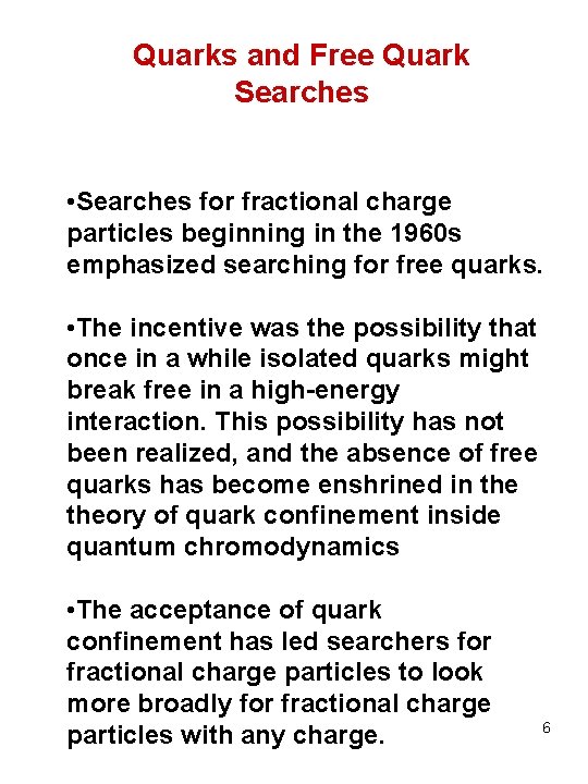 Quarks and Free Quark Searches • Searches for fractional charge particles beginning in the