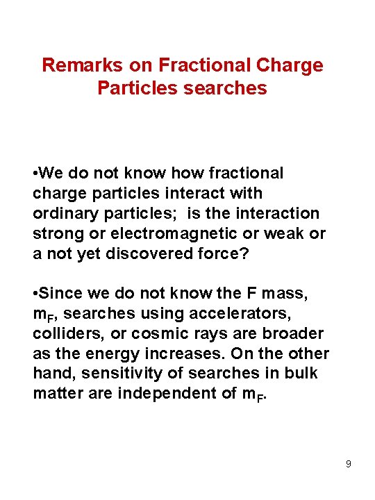 Remarks on Fractional Charge Particles searches • We do not know how fractional charge