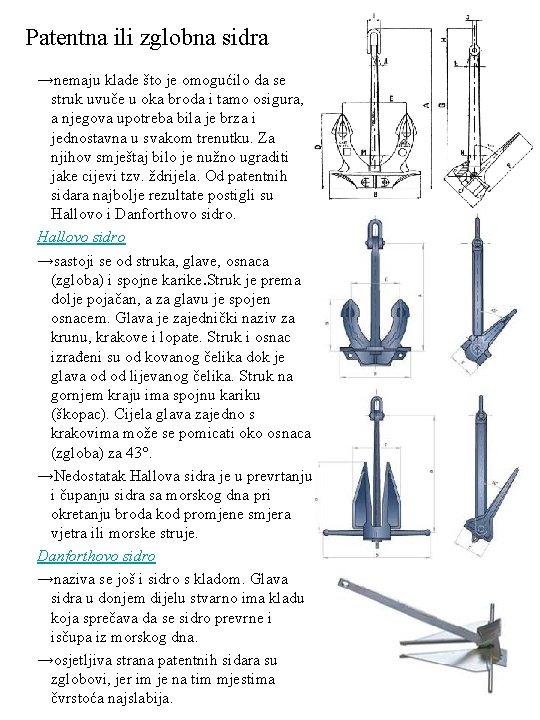 Patentna ili zglobna sidra →nemaju klade što je omogućilo da se struk uvuče u