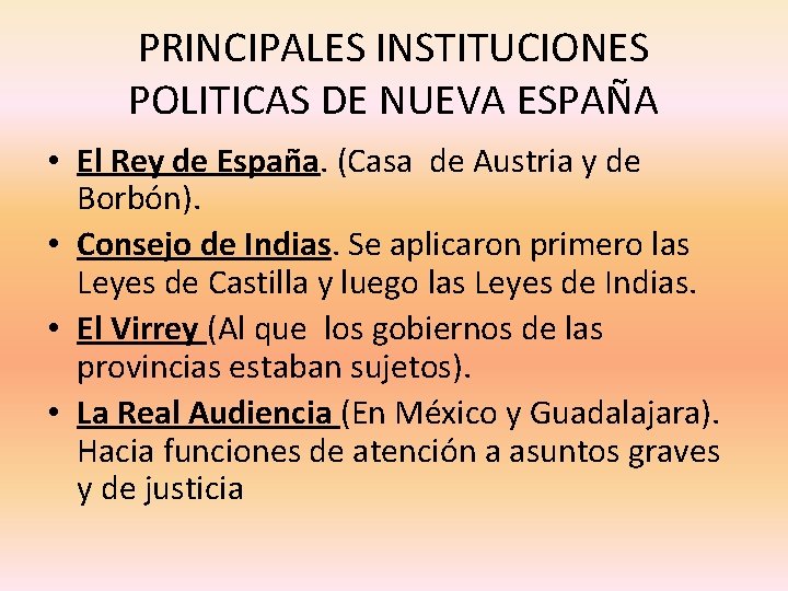 PRINCIPALES INSTITUCIONES POLITICAS DE NUEVA ESPAÑA • El Rey de España. (Casa de Austria