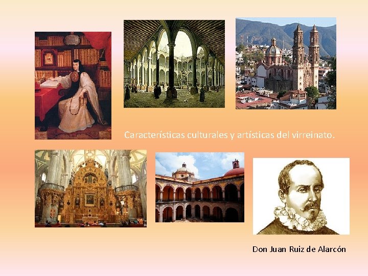 Características culturales y artísticas del virreinato. Don Juan Ruiz de Alarcón 