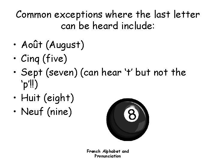 Common exceptions where the last letter can be heard include: • Août (August) • Common exceptions where the last letter can be heard include: • Août (August) •