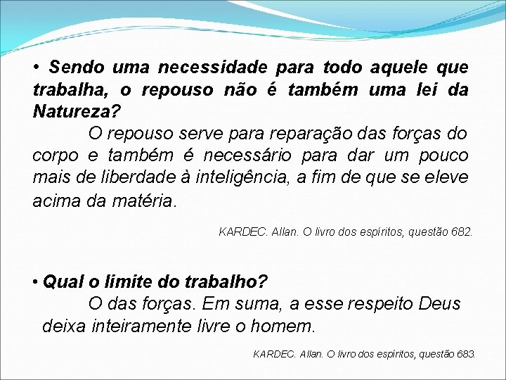  • Sendo uma necessidade para todo aquele que trabalha, o repouso não é