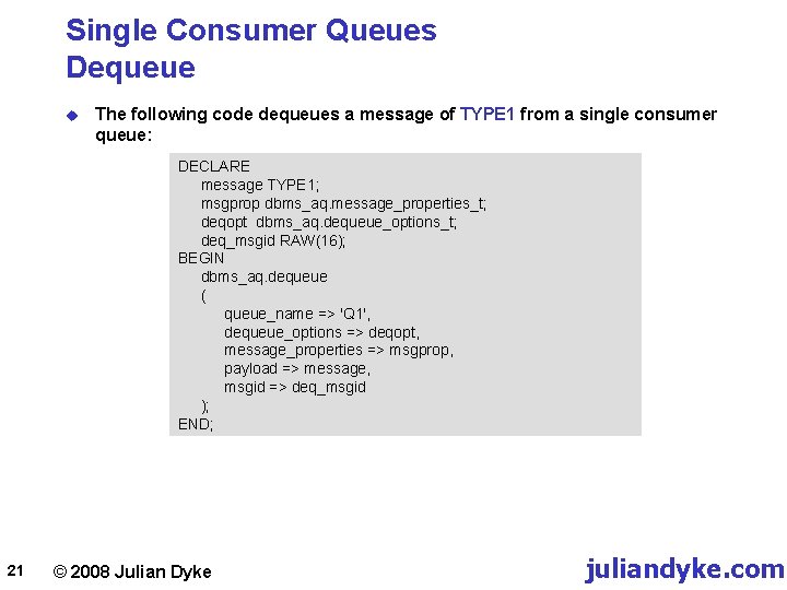 Single Consumer Queues Dequeue u The following code dequeues a message of TYPE 1