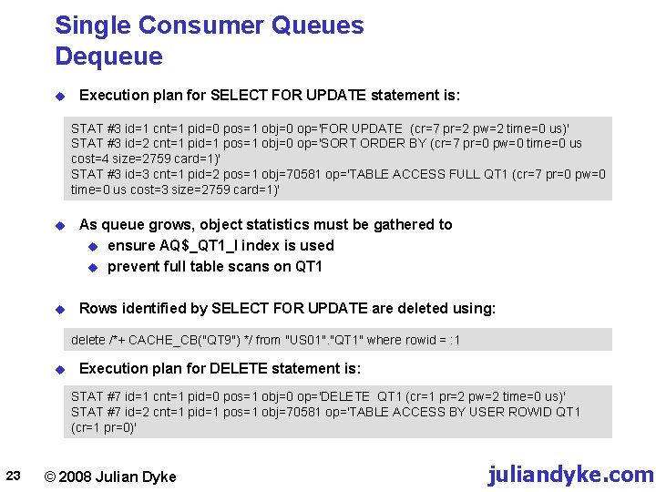 Single Consumer Queues Dequeue u Execution plan for SELECT FOR UPDATE statement is: STAT