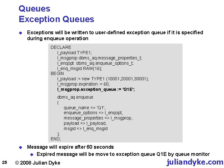 Queues Exception Queues u Exceptions will be written to user-defined exception queue if it