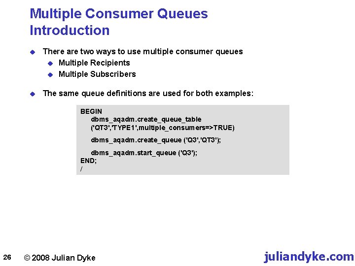 Multiple Consumer Queues Introduction u There are two ways to use multiple consumer queues