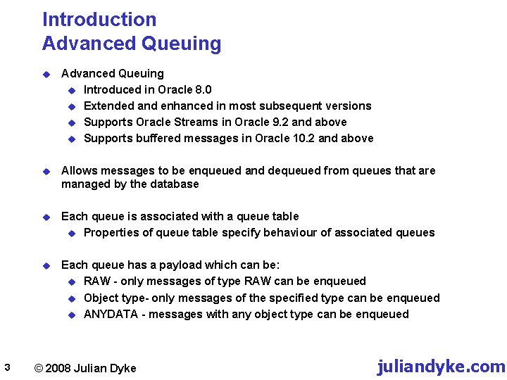 Introduction Advanced Queuing 3 u Advanced Queuing u Introduced in Oracle 8. 0 u